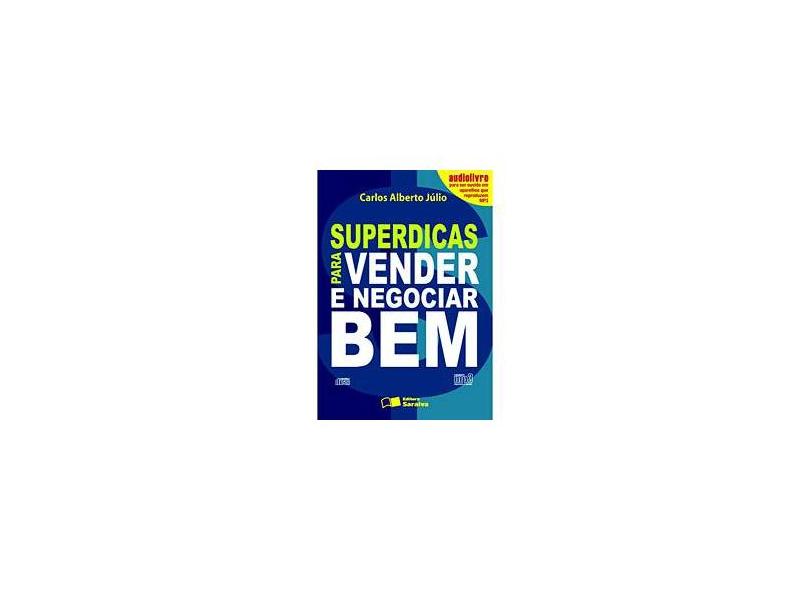 Superdicas para Vender e Negociar Bem - Audiolivro - Júlio, Carlos Alberto - 9788502076402