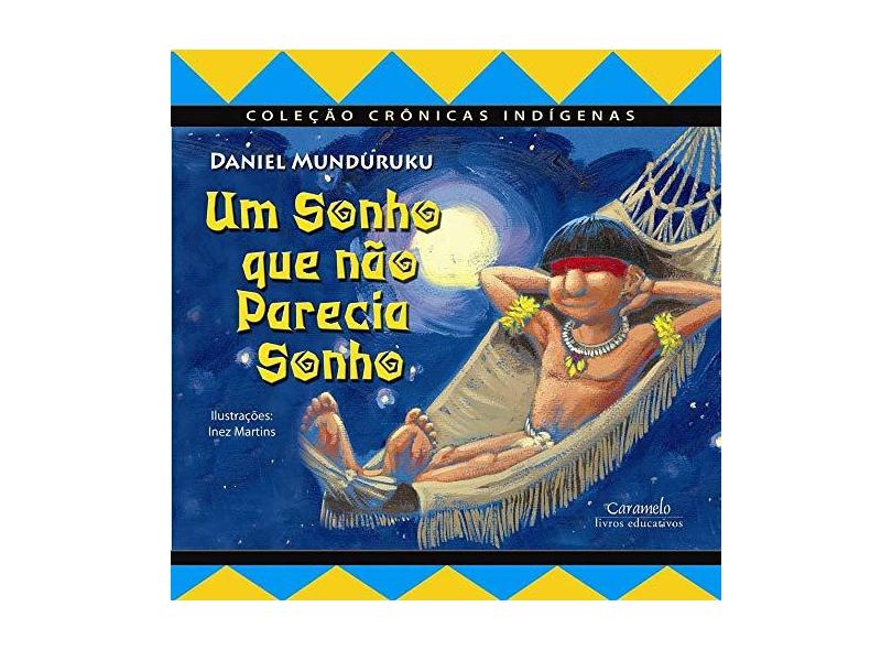 Um Sonho Que Não Parecia Sonho Col Crônicas Indígenas Munduruku