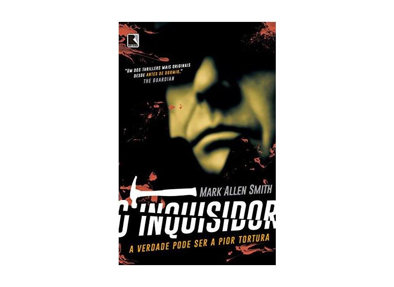 O Inquisidor - A Verdade Pode Ser A Pior Tortura - Smith, Mark Allen - 9788501095121