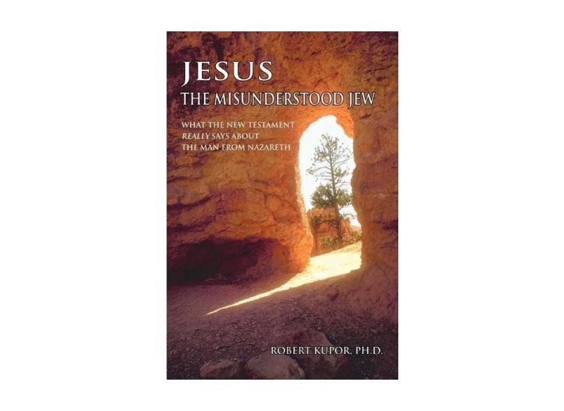 Livro - Jesus the Misunderstood Jew: What the New Testament Really Says ...