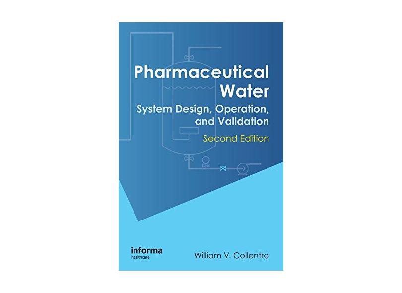 Pharmaceutical Water System Design, Operation, and Validation, Second
