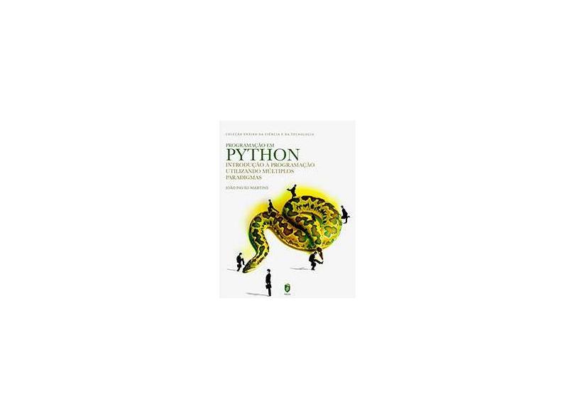 Programação em Python. Introdução à Programação Utilizando Múltiplos Paradigmas - João Pavão Martins - 9789898481474