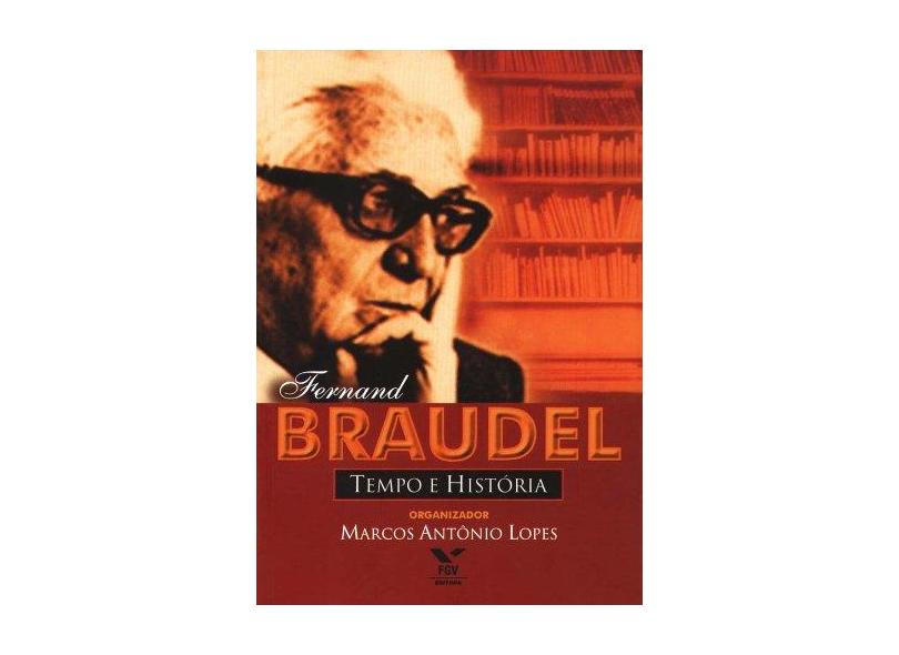 Fernand Braudel - Tempo e História - Lopes, Marcos Antonio - 9798522504229