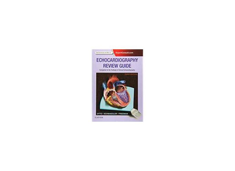 ECHOCARDIOGRAPHY REVIEW GUIDE: COMPANION TO THE TEXTBOOK OF CLINICAL ECHOCA - Catherine M. Otto Md (author),    Rebecca Gibbons Schwaegler Bs Rdcs (author),    Rosario V. Freem - 9780323227582