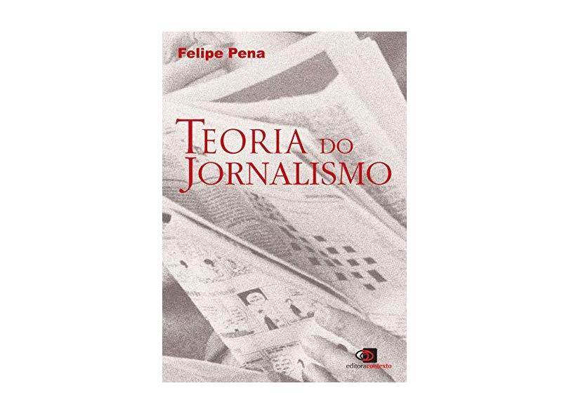 Teoria do Jornalismo - Pena Felipe - 9788572442848