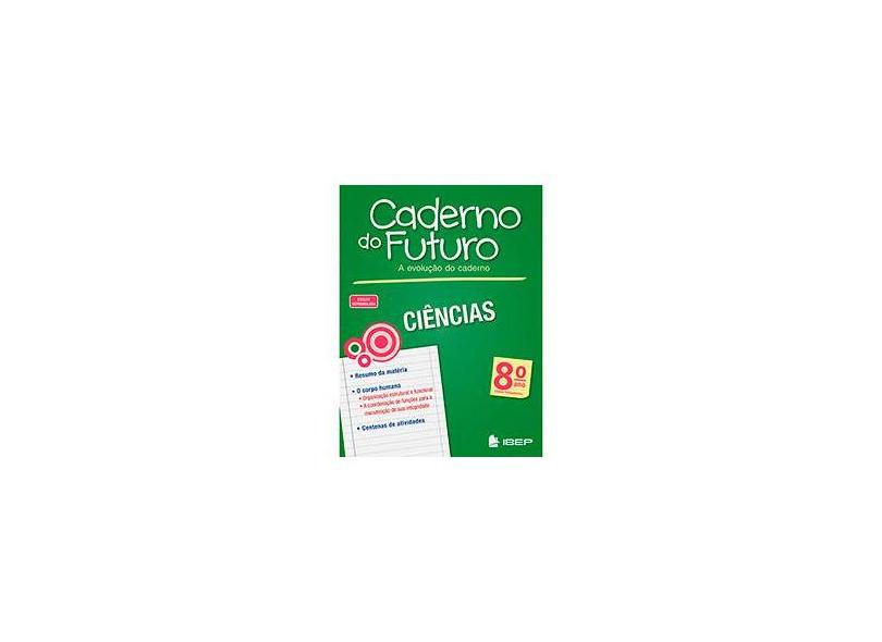 Caderno do Futuro - Ciências - 8º Ano - 3ª Ed. 2013 - Fonseca, Albino; Fonseca, Albino - 9788534235549
