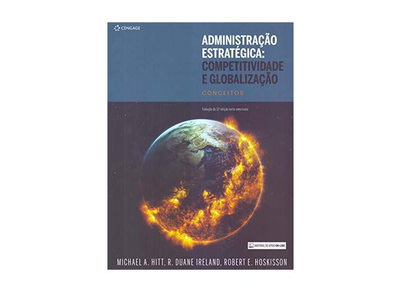 Administração Estratégica: Competitividade E Globalização: Conceitos - Michael A. Hitt - 9788522127979