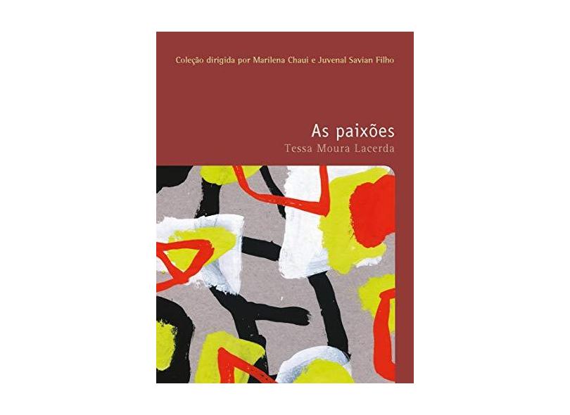 As Paixões - Col. Filosofias o Prazer do Pensar - Vol. 21 - Moura Lacerda, Tessa - 9788578276775