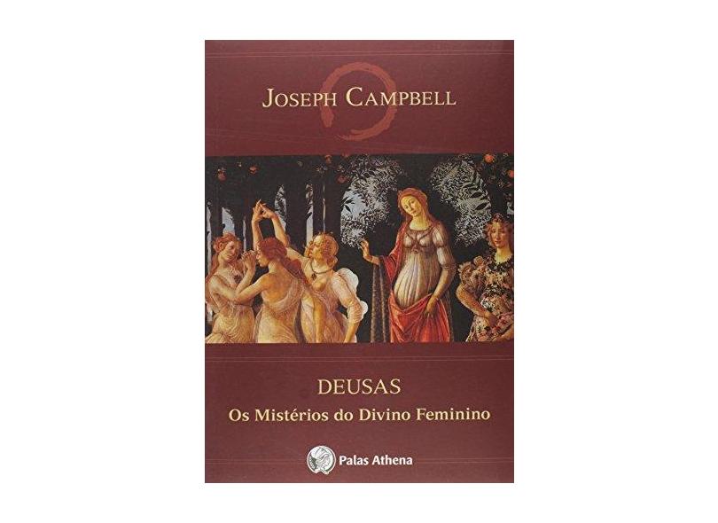 Deusas: Os Mistérios do Divino Feminino - Campbell, Joseph - 9788560804283