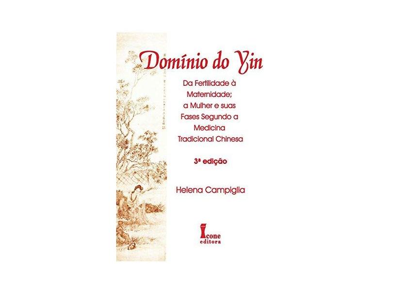 Domínio do Yin - 2ª Ed. 2016 - Campiglia, Helena; - 9788527412988