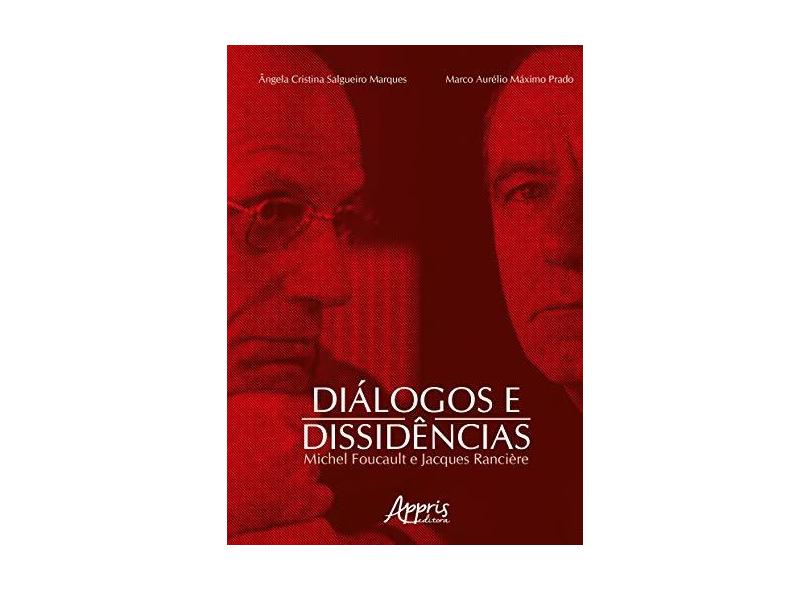 Diálogos E Dissidências: M. Foucault E J. Rancière - "prado, Marco Aurelio Maximo" - 9788547318567