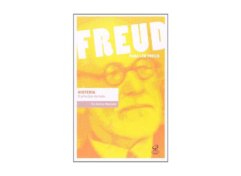 Histeria - O Princípio de Tudo - Col. Para Ler Freud - Maurano, Denise - 9788520008546