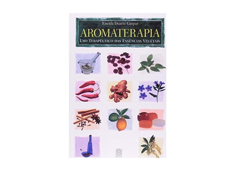 Aromaterapia - Eneida Duarte Gaspar - 9788534702270