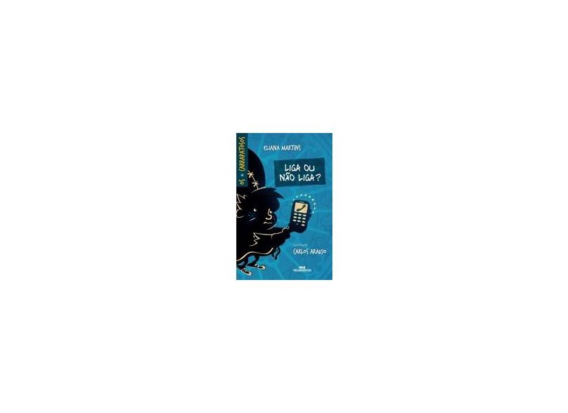 Liga ou Não Liga? - Os Carrapatosos - Martins, Eliana - 9788506074008