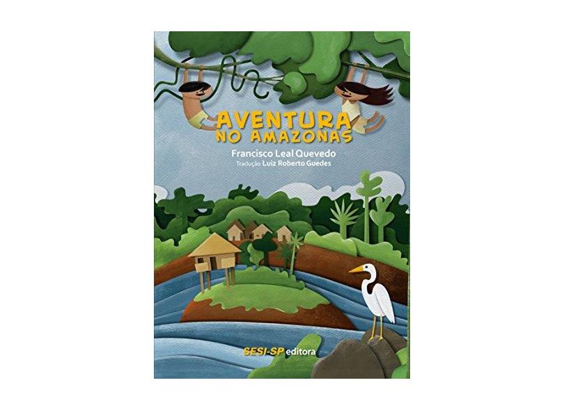 Aventura no Amazonas - Francisco Leal Quevedo - 9788550402666
