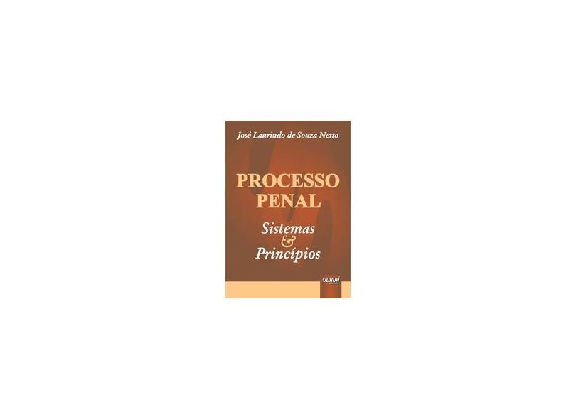 Processo Penal - Sistemas & Princípios - Netto, Jose Laurindo De Souza - 9788536205021