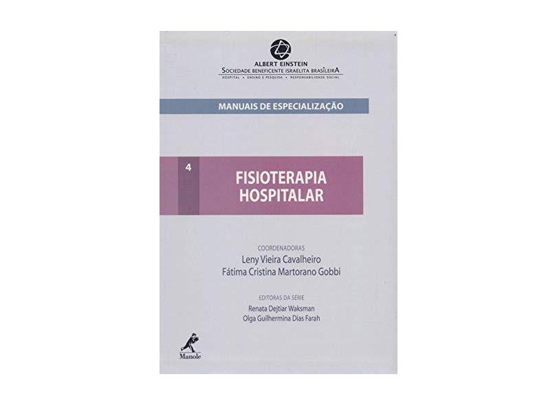 Fisioterapia Hospitalar: Série Manuais de Especialização - Vol. 4 - Leny Vieira Cavalheiro, Fátima Cristina Martorano Gobbi - 9788520432853