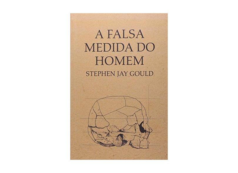 A Falsa Medida do Homem - 3ª Ed. 2014 - Gould, Stephen Jay - 9788578277635