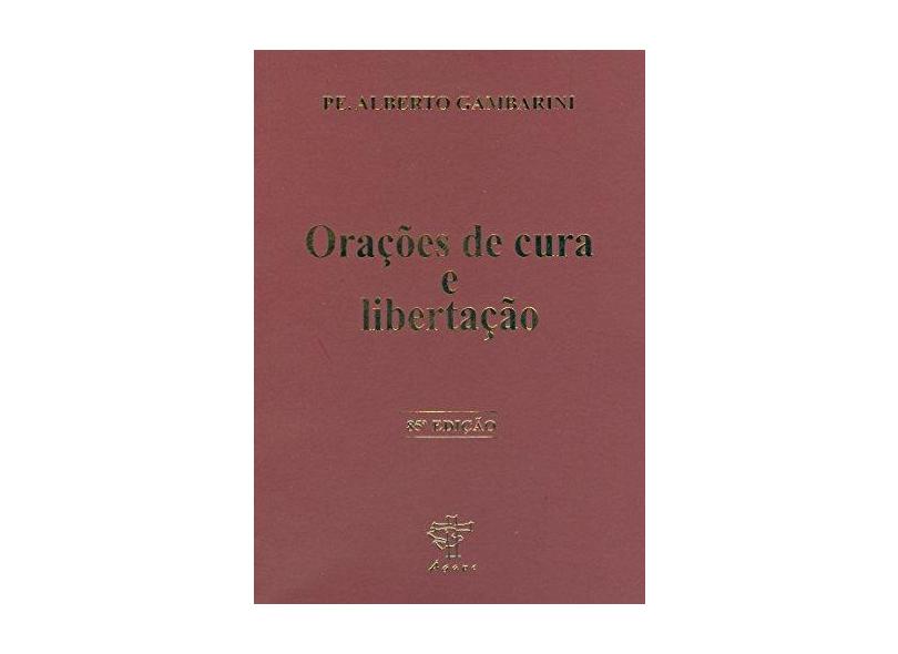 Orações de Cura e Libertação - Alberto Luiz Gambarini - 9788586730054