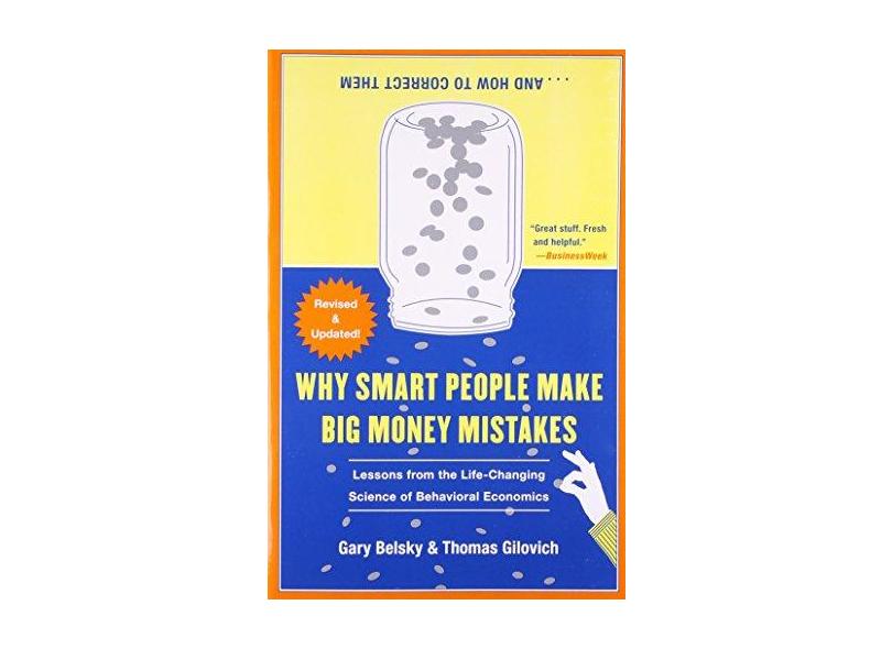 Why Smart People Make Big Money Mistakes... and How to Correct Them: Lessons from the Life-Changing Science of Behavioral Economics - Gary Belsky - 9781439163368