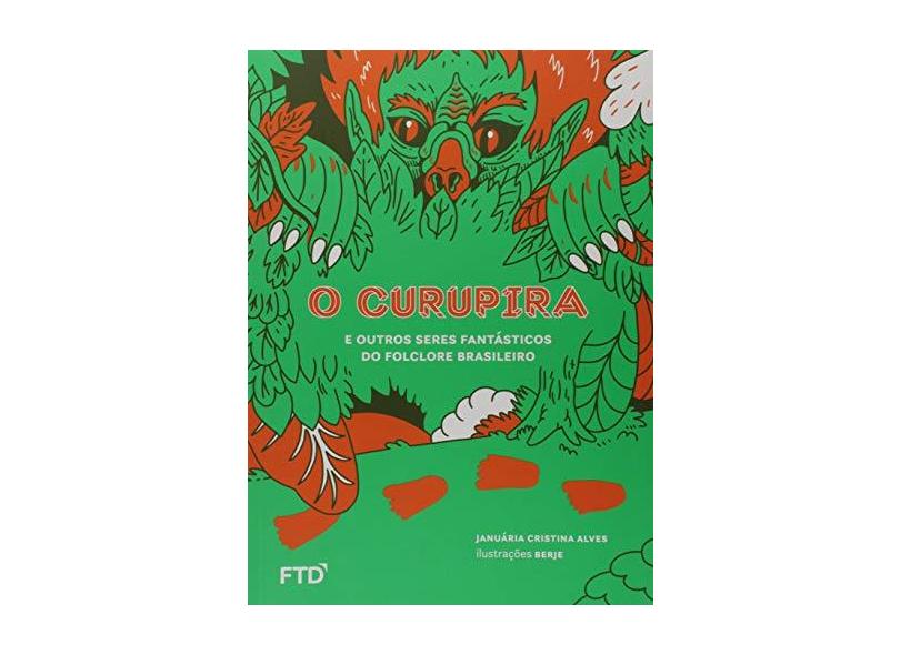 O Curupira: E Outros Seres Fantásticos do Folclore Brasileiro - Januária Cristina Alves - 9788596008341