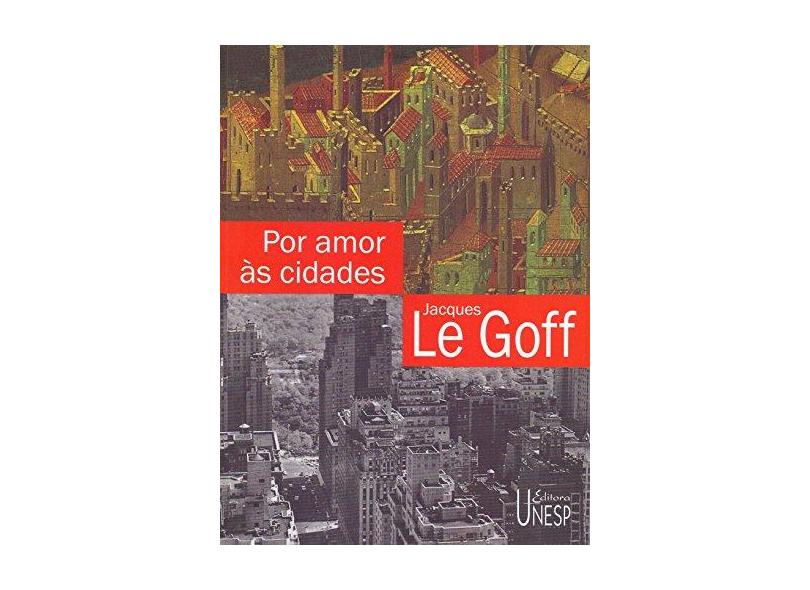 Por Amor as Cidades - Le Goff, Jacques - 9788571391949
