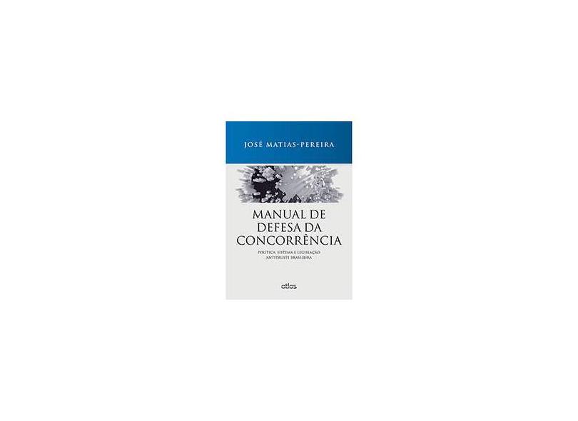 Manual de Defesa da Concorrência - José Matias-pereira - 9788522488933