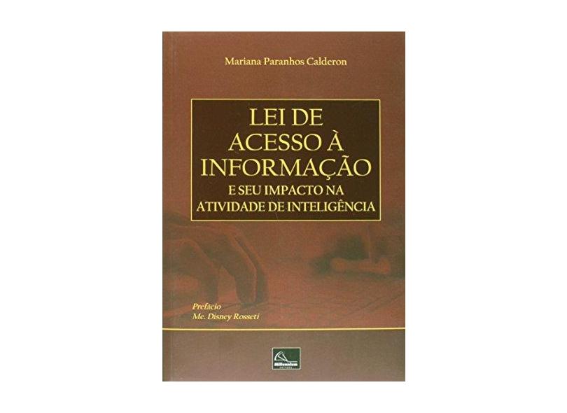 Lei de Acesso À Informação e Seu Impacto na Atividade de Inteligência - Calderon, Mariana Paranhos - 9788576253143