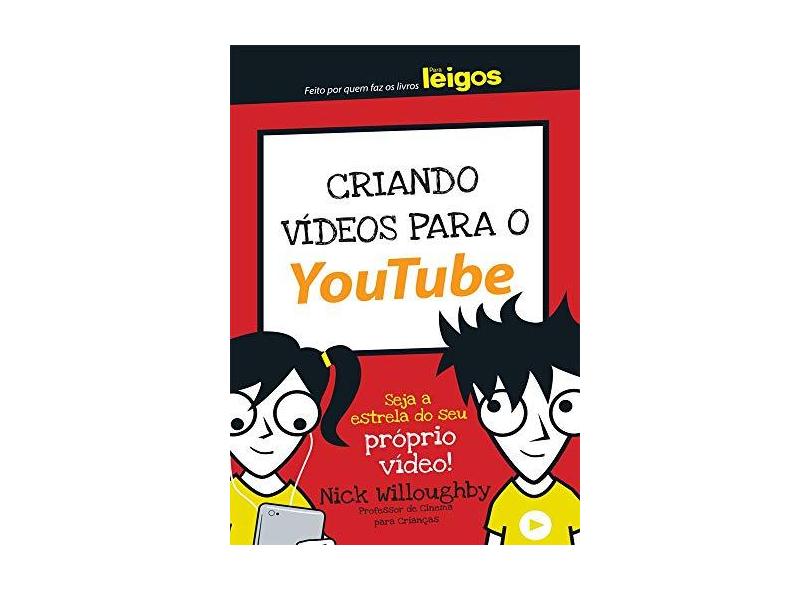 Criando Vídeos Para O Youtube - Para Leigos - Willoughby, Nick - 9788550800844