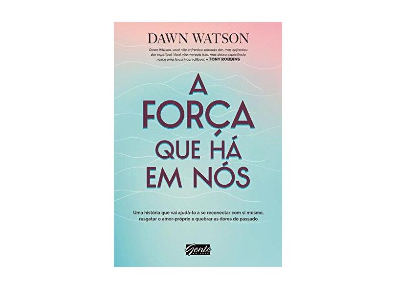 A Força Que Há Em Nós - Dawn Watson - 9788545202165