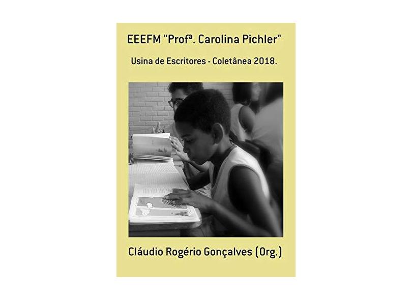 Eeefm "Profª. Carolina Pichler" - Cláudio Rogério Gonçalves - 9781790720576