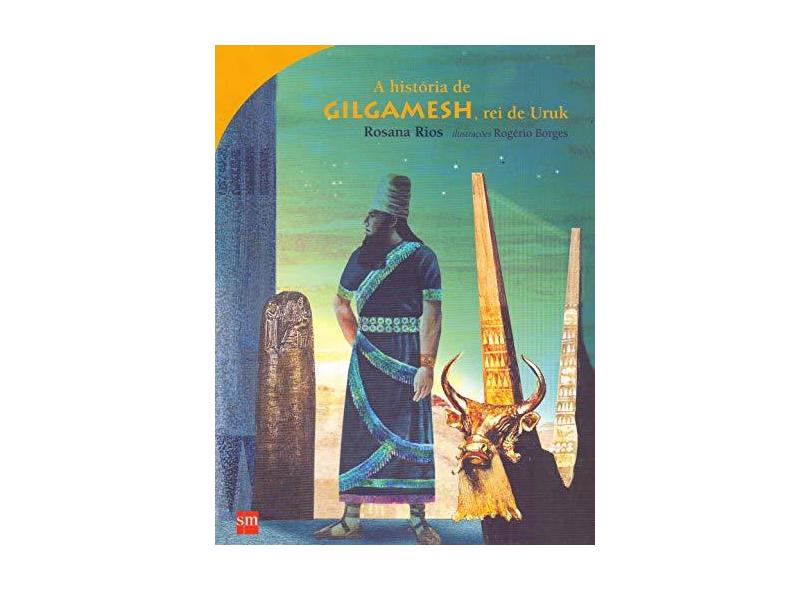 A História de Gilgamesh, Rei de Uruk - Rios, Rosana - 9788576751311