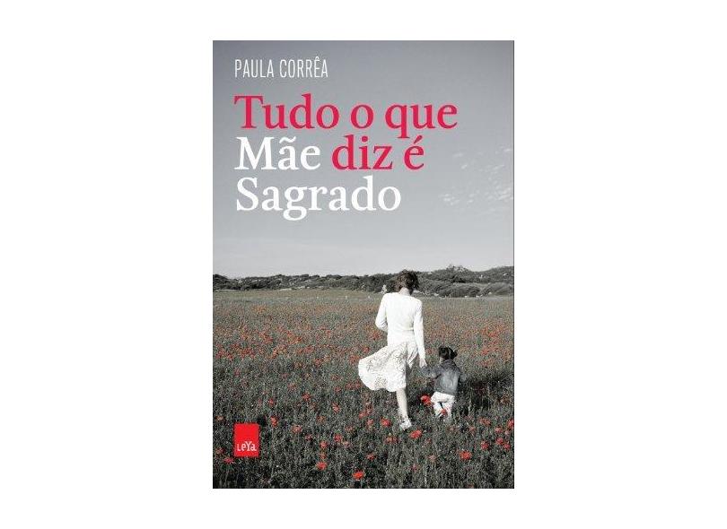 Tudo Que Mãe Diz É Sagrado - Corrêa, Paula - 9788580447361