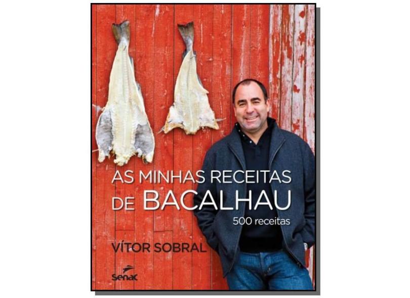 As Minhas Receitas de Bacalhau - 500 Receitas - Sobral, Vítor - 9788539603558
