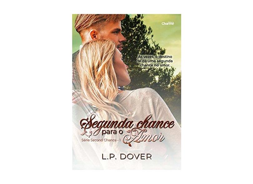 Segunda Chance Para O Amor - Série Second Chance - Livro 1 - Dover,l.p. - 9788568056578