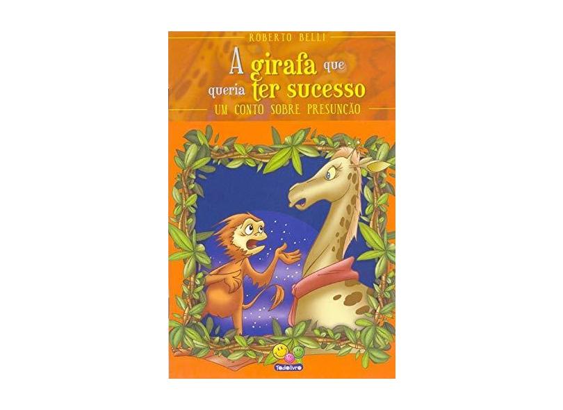 A Girafa que Queria Ter Sucesso - Col. Sentimentos - Belli, Roberto - 9788573898491