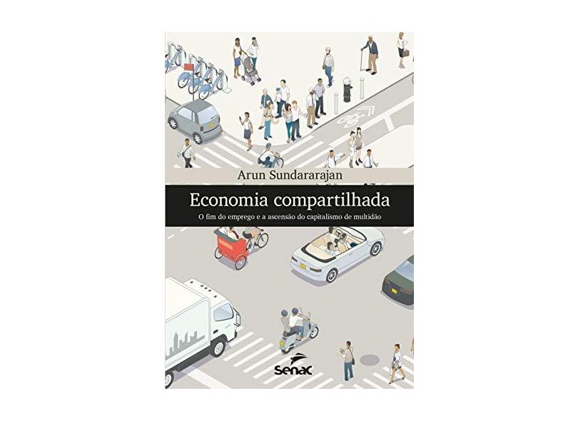 Economia compartilhada: o fim do emprego e a ascensão do capitalismo de multidão - Arun Sundararajan - 9788539623778