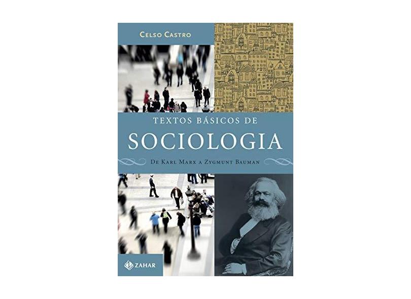 Textos Básicos de Sociologia - de Karl Marx A Zygmunt Bauman - Castro, Celso - 9788537812655