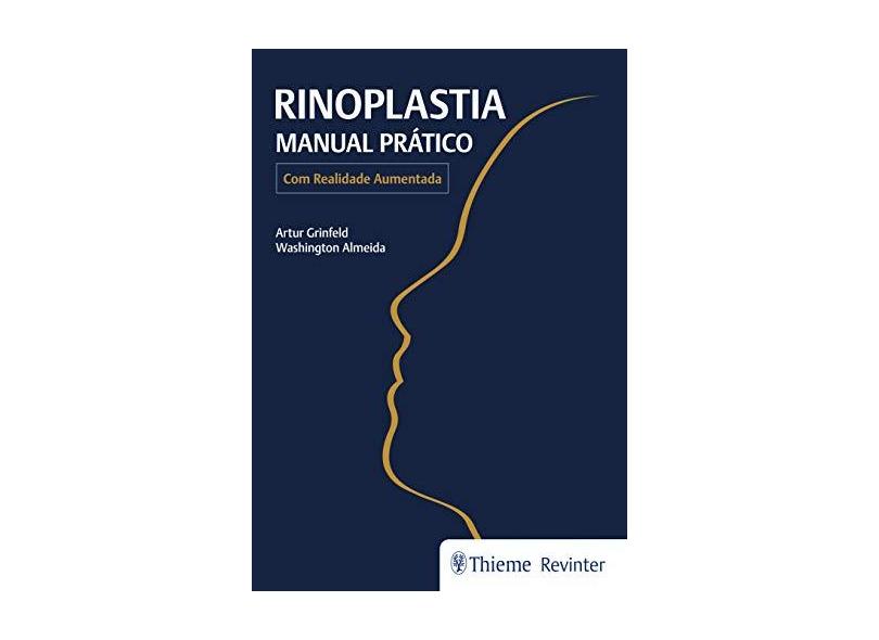Rinoplastia: Manual Prático - Com Realidade Aumentada - Artur Grinfeld - 9788554650605