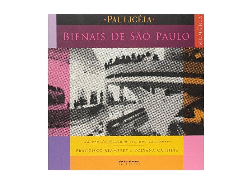 Bienais de São Paulo - Da Era do Museu À Era dos Curadores - Alambert, Francisco - 9788575590508