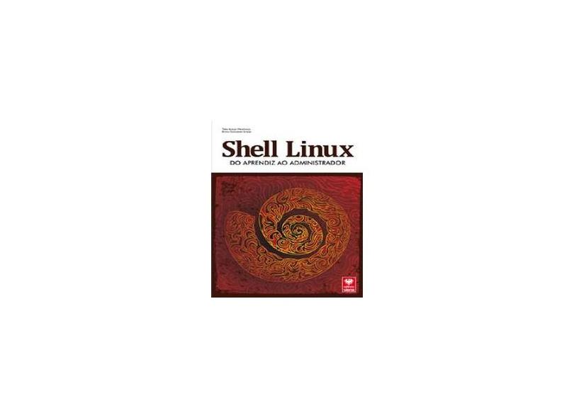 Shell Linux - do Aprendiz ao Administrador - Araujo Mendonça, Tales; Gonçalves Araujo, Bruno - 9788537104385