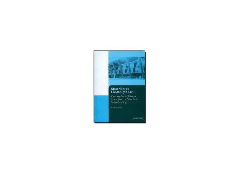 Materiais de Construção Civil - 4ª Ed. 2013 - Pinto, Joana Darc Da Silva; Ribeiro, Carmen Couto; Starling, Tadeu - 9788542300512