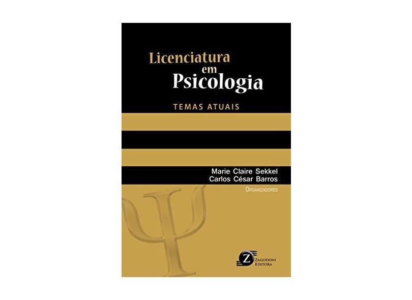 Licenciatura Em Psicologia - Temas Atuais - Barros, Carlos César; Sekkel, Marie Claire - 9788564250680