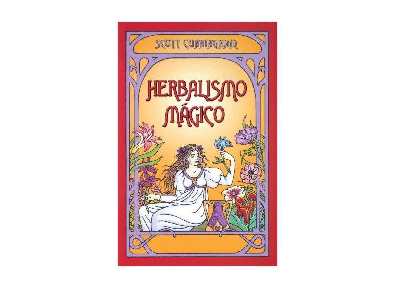 Herbalismo Magico = Magical Herbalism - Scott Cunningham - 9780738702964