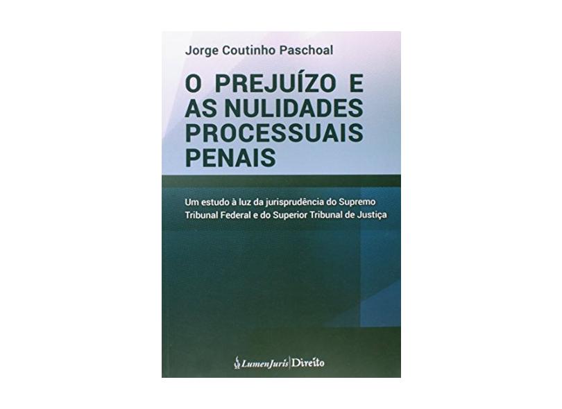 O Prejuízo E As Nulidades Processuais Penais - Paschoal, Jorge Coutinho ...