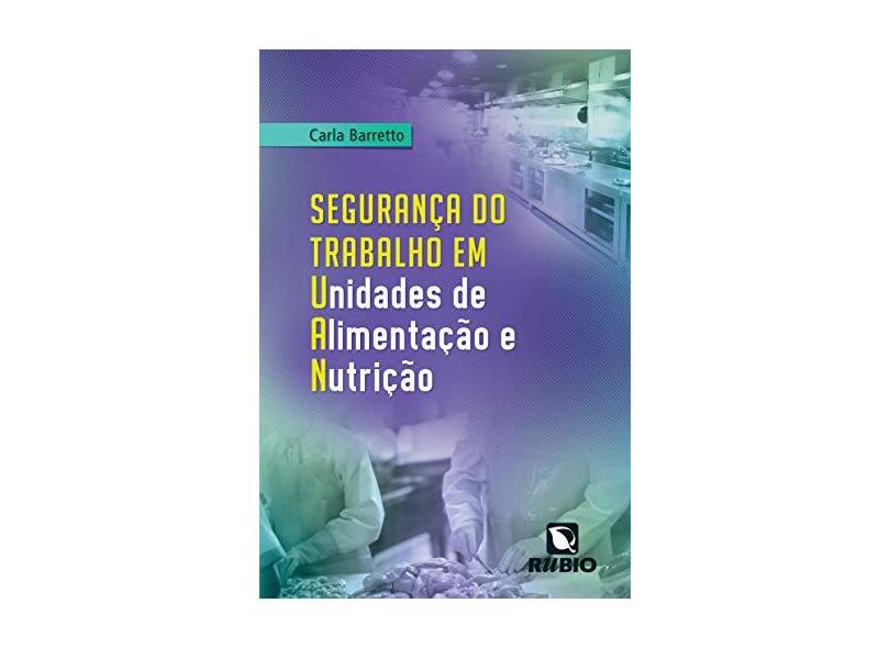 Segurança do Trabalho Em Unidades de Alimentação e Nutrição - Barretto, Carla - 9788584110469