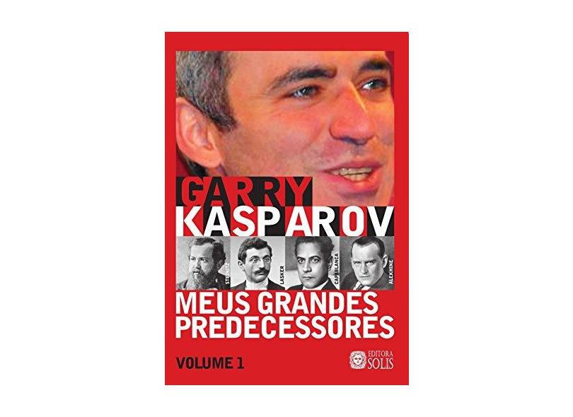 Meus Grandes Predecessores - Vol.1 - Garry Kasparov - 9788598628158 em  Promoção é no Buscapé