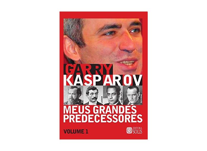 Meus Grandes Predecessores - Livro 1 - Garry Kasparov - Compra Livros na