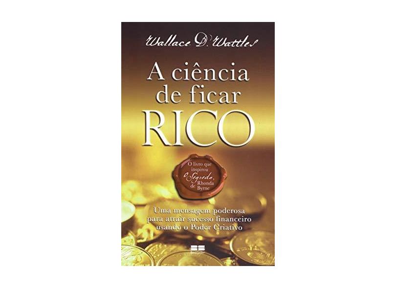 A Ciência de Ficar Rico - Wattles, Wallace D. - 9788576842286