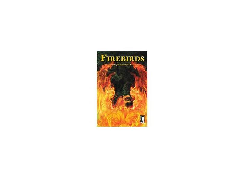Firebirds - Uma Antologia de Ficção Fantástica - Varios - 9788536804545